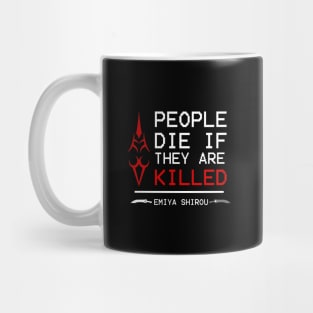 People die if they are killed - emiya Mug